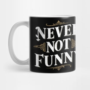 Never Not Funny Mug